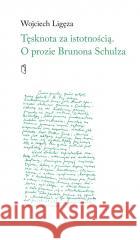 Tęsknota za istotnością Wojciech Ligęza 9788378666615 Austeria - książka