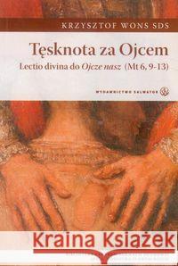 Tęsknota za Ojcem. Lecto divina Wons Krzysztof 9788375802566 Salwator - książka