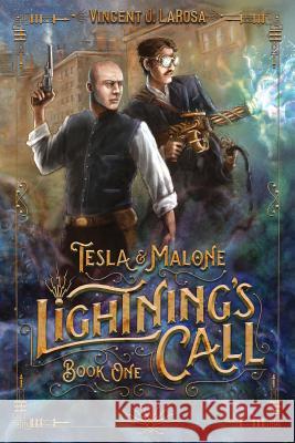 Tesla & Malone, Lightning's Call, Book One Vincent J. Larosa Shen Hart Adam Baker 9780996681322 Vince Larosa - książka