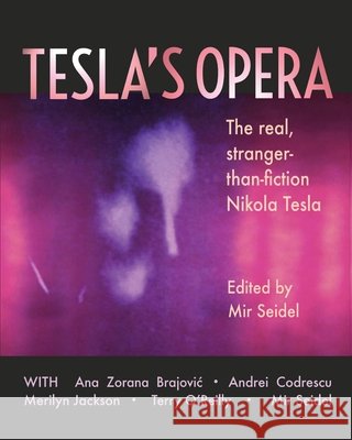 Tesla's Opera Mir Seidel Andrei Codrescu Jon Gibson 9781967022090 Fomite - książka