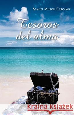 Tesoros del Alma Samuel Murcia C 9781463324124 Palibrio - książka