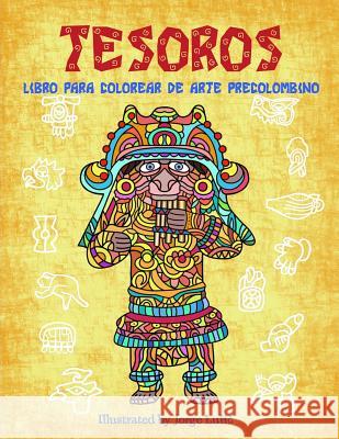 Tesoros: Libro para colorear de Arte Precolombino Lulic, Jorge 9781796364996 Independently Published - książka