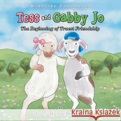 Tess and Gabby Jo: The Beginning of Truest Friendship Tracy Michael Shrader 9781489742612 Liferich - książka