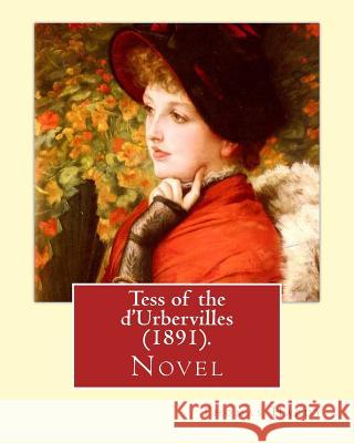 Tess of the d'Urbervilles (1891). By: Thomas Hardy: Novel Hardy, Thomas 9781543127911 Createspace Independent Publishing Platform - książka