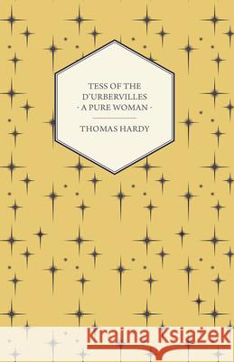 Tess of the D'Urbervilles - A Pure Woman Hardy, Thomas 9781444698022 Read Books - książka