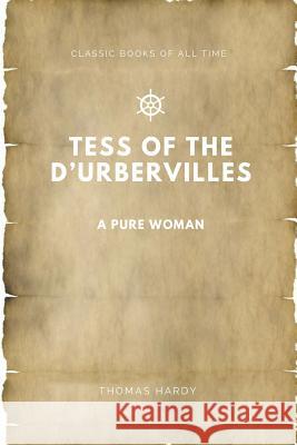 Tess of the d'Urbervilles: A Pure Woman Thomas Hardy 9781547172894 Createspace Independent Publishing Platform - książka