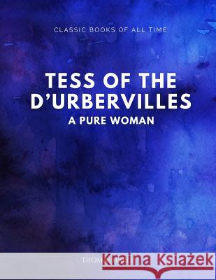 Tess of the d'Urbervilles: A Pure Woman Thomas Hardy 9781547172917 Createspace Independent Publishing Platform - książka