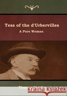 Tess of the d'Urbervilles: A Pure Woman Thomas Hardy 9781618955715 Bibliotech Press - książka