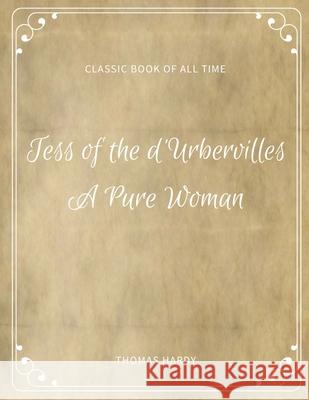 Tess of the D'Urbervilles: A Pure Woman Thomas Hardy 9781973844693 Createspace Independent Publishing Platform - książka