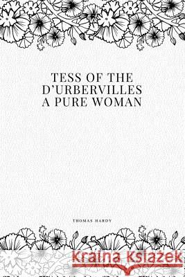 Tess of the d'Urbervilles: A Pure Woman Hardy, Thomas 9781979212199 Createspace Independent Publishing Platform - książka