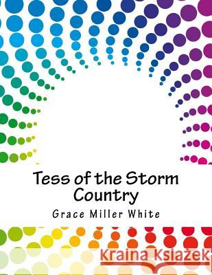 Tess of the Storm Country Grace Miller White 9781985332560 Createspace Independent Publishing Platform - książka