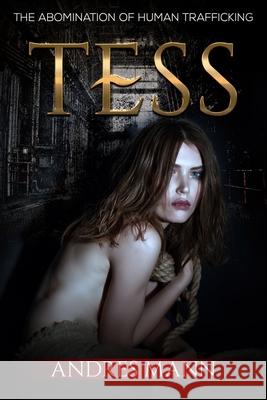 Tess: The Abomination of Human Trafficking Andres Mann 9781542730617 Createspace Independent Publishing Platform - książka