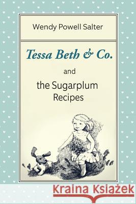 Tessa Beth & Co. and the Sugarplum Recipes Wendy Powell Salter 9780998160900 Wendy-Salter.com - książka