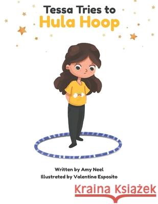 Tessa Tries to Hula Hoop: Get a Free Hula Hoop Class with the Purchase of This Book! Madison Wiggin Valentina Esposito Amy Neel 9781736604519 Mad about Hoops - książka