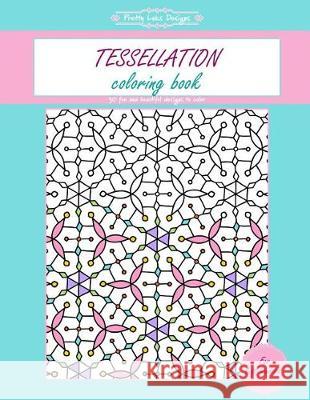 Tessellation Coloring Book: Gift for Left Handers / Kids / Women / Adults / Everyone Pretty Laks Designs 9781092133128 Independently Published - książka