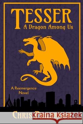 Tesser: A Dragon Among Us: A Reemergence Novel Chris Philbrook 9781497598270 Createspace - książka