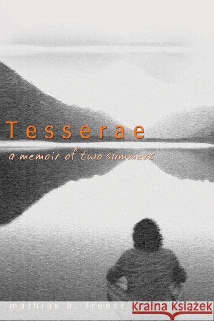 Tesserae: A Memoir of Two Summers Mathias B. Freese 9781627873536 Wheatmark - książka
