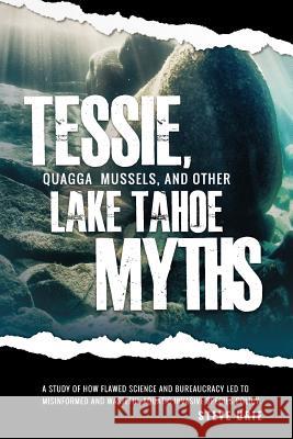 Tessie, Quagga Mussels, and Other Lake Tahoe Myths Steve Urie 9781494777043 Createspace - książka