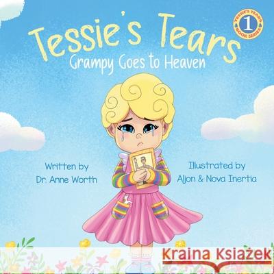 Tessie's Tears: Grampy Goes to Heaven Anne Worth 9781955668095 Book Endeavors - książka