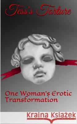 Tess's Torture: One Woman's Erotic Transformation H. V. Jacobus 9781519747921 Createspace Independent Publishing Platform - książka