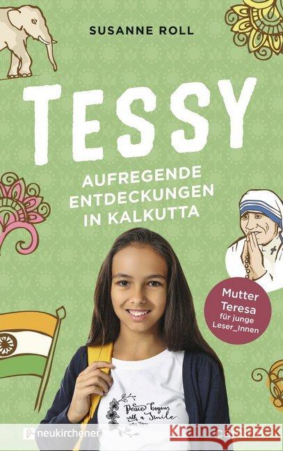 Tessy - Aufregende Entdeckungen in Kalkutta : Mutter Teresa für junge Leser_Innen Roll, Susanne 9783761566022 Neukirchener Verlag - książka