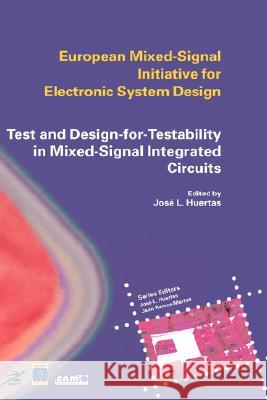 Test and Design-For-Testability in Mixed-Signal Integrated Circuits Huertas Díaz, Jose Luis 9781402077241 Kluwer Academic Publishers - książka