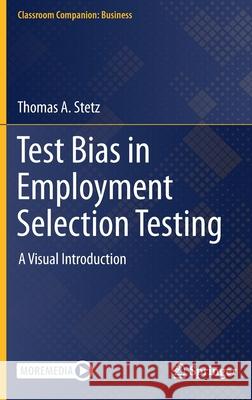 Test Bias in Employment Selection Testing: A Visual Introduction Stetz, Thomas A. 9783030899240 Springer International Publishing - książka