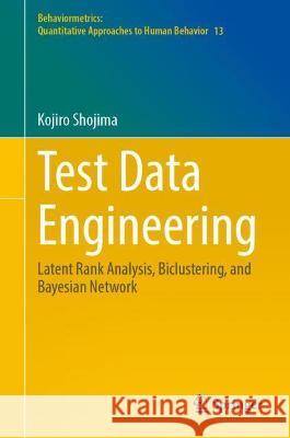 Test Data Engineering: Latent Rank Analysis, Biclustering, and Bayesian Network Shojima, Kojiro 9789811699856 Springer Nature Singapore - książka