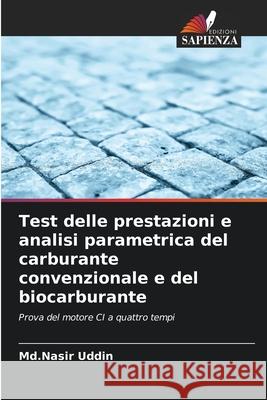 Test delle prestazioni e analisi parametrica del carburante convenzionale e del biocarburante MD Nasir Uddin 9786203850819 Edizioni Sapienza - książka