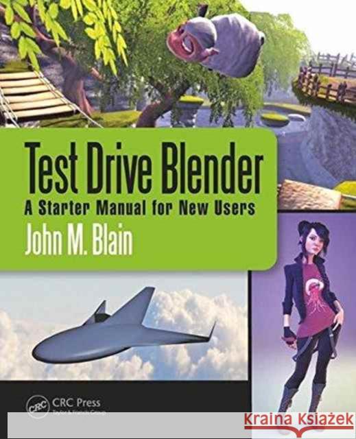 Test Drive Blender: A Starter Manual for New Users John M. Blain (Toormina, New South Wales, Australia) 9781138628793 Taylor & Francis Ltd - książka