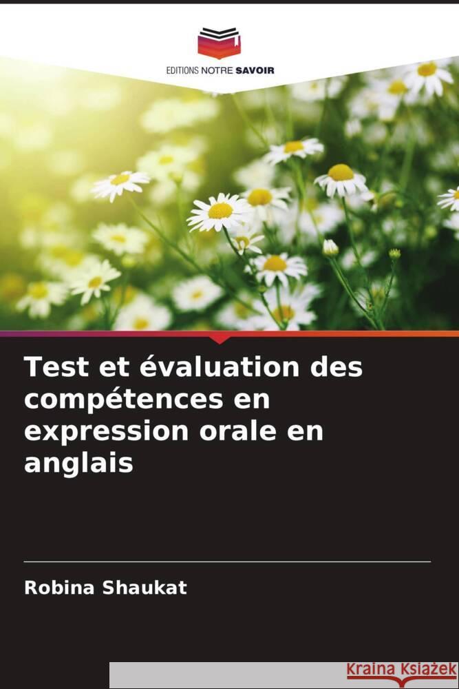 Test et évaluation des compétences en expression orale en anglais Shaukat, Robina 9786204567945 Editions Notre Savoir - książka