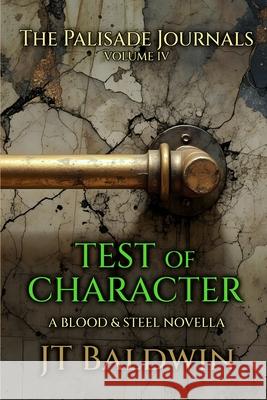 Test of Character: The Palisade Journals - Volume IV Jt Baldwin 9781968923105 JT Baldwin - książka
