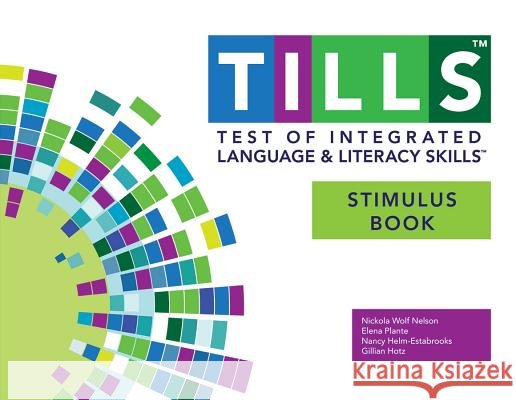 Test of Integrated Language and Literacy Skills® (TILLS®) Stimulus Book Nickola Nelson, Elena Plante, Nancy Helm-Estabrooks, Gillian Hotz 9781598578317 Brookes Publishing Co - książka