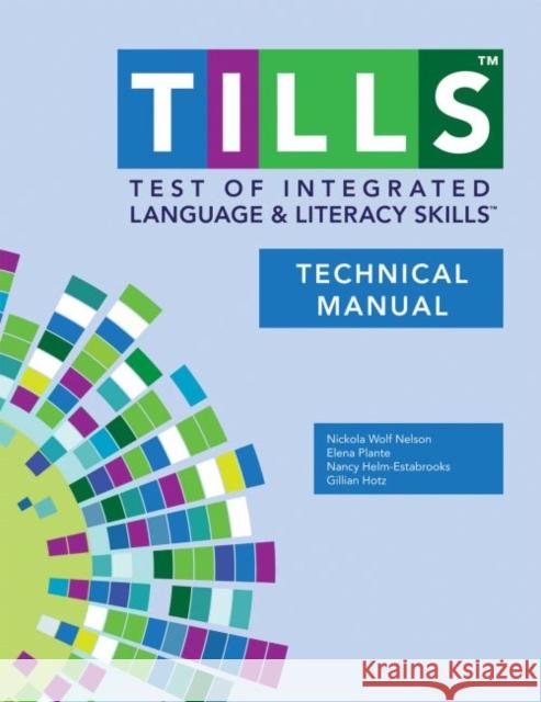 Test of Integrated Language and Literacy Skills(tm) (Tills(tm)) Technical Manual Nicola Nelson 9781598579093 Brookes Publishing Company - książka