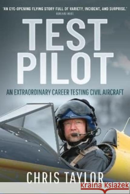 Test Pilot: An Extraordinary Career Testing Civil Aircraft Chris Taylor 9781399085342 Pen & Sword Books Ltd - książka