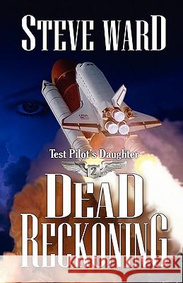 Test Pilot's Daughter II: Dead Reckoning Steve Ward 9781450577489 Createspace - książka
