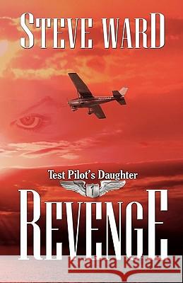 Test Pilot's Daughter: Revenge Steve Ward 9781456490744 Createspace - książka