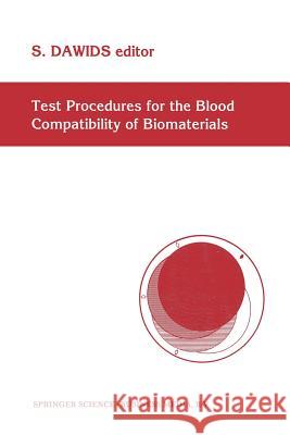 Test Procedures for the Blood Compatibility of Biomaterials S. Dawids 9789401047166 Springer - książka