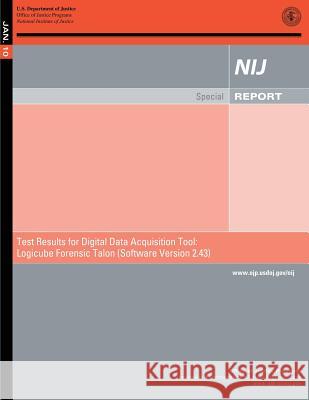 Test Results for Digital Data Acquisition Tool: Logicube Forensic Talon (Software Version 2.43) Kristina Rose 9781502920270 Createspace - książka