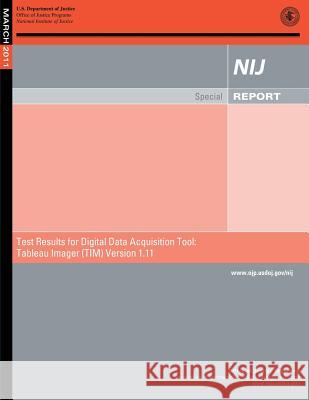 Test Results for Digital Data Acquisition Tool: Tableau Imager (TIM) Version 1.1 U. S. Department of Commerce 9781502936462 Createspace - książka