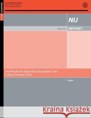 Test Results for Digital Data Acquisition Tool: X-Ways Forensics 14.8 U. S. Department of Justice 9781500694982 Createspace - książka