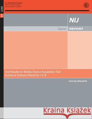 Test Results for Mobile Device Acquisition Tool: Guidance Software Neutrino 1.4.14 U. S. Department of Justice 9781500674052 Createspace - książka