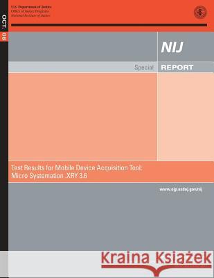 Test Results for Mobile Device Acquisition Tool: Micro Systemation .XRY 3.6 Justice, U. S. Department of 9781500650452 Createspace - książka