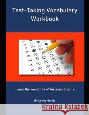 Test-Taking Vocabulary Workbook: Learn the key words of Tests and Exams Lewis Morris 9781694305916 Independently Published - książka