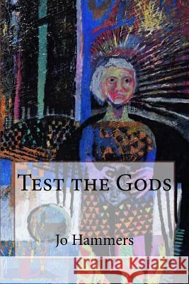 Test the Gods: Then Run Like Hell Jo Hammers 9780988241282 Paranormal Crossroads & Publishing - książka