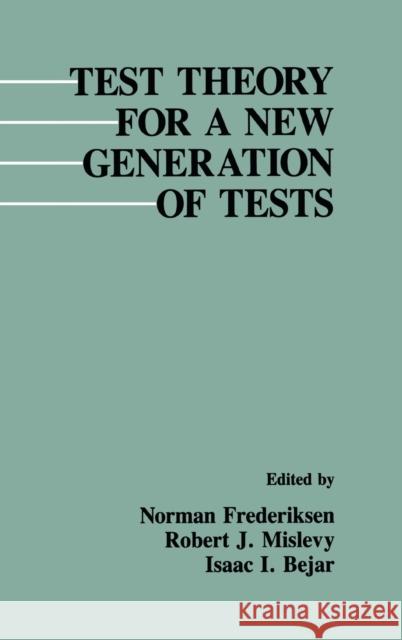 Test Theory for A New Generation of Tests Norman Frederiksen Robert J. Mislevy Isaac I. Bejar 9780805805932 Taylor & Francis - książka