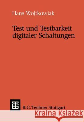 Test Und Testbarkeit Digitaler Schaltungen Wojtkowiak, Hans 9783519022633 Vieweg+teubner Verlag - książka
