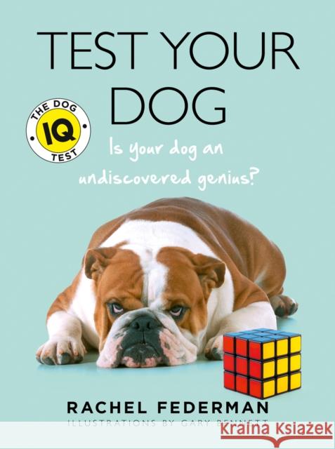 Test Your Dog: Is Your Dog an Undiscovered Genius? Rachel Federman 9780008149659 Harper Collins Paperbacks - książka