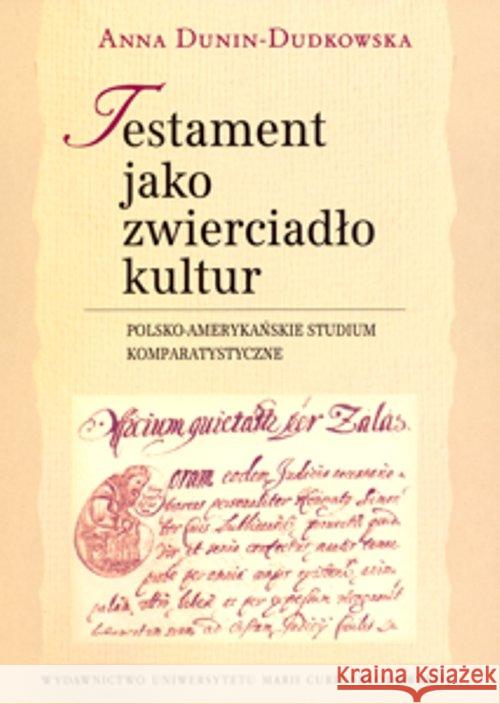 Testament jako zwierciadło kultur. Dunin-Dudkowska Anna 9788377845196 UMCS - książka