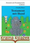 Testament mit Hund : Roman mit Übungen für Jugendliche und Erwachsene. Deutsch lesen und lernen. Niveau A1 Peter, Claudia 9783922989844 Liebaug-Dartmann